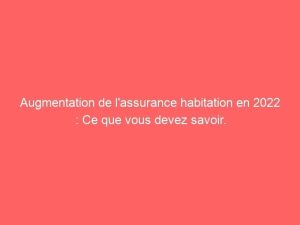 Assurance habitation : pourquoi les primes explosent cette année et quelles régions sont les plus impactées
